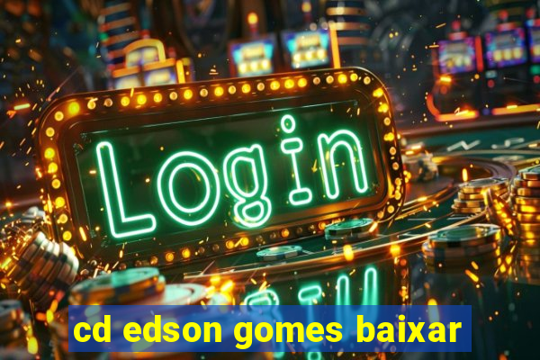 cd edson gomes baixar